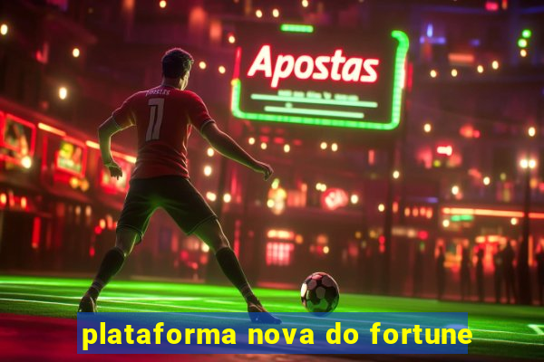 plataforma nova do fortune